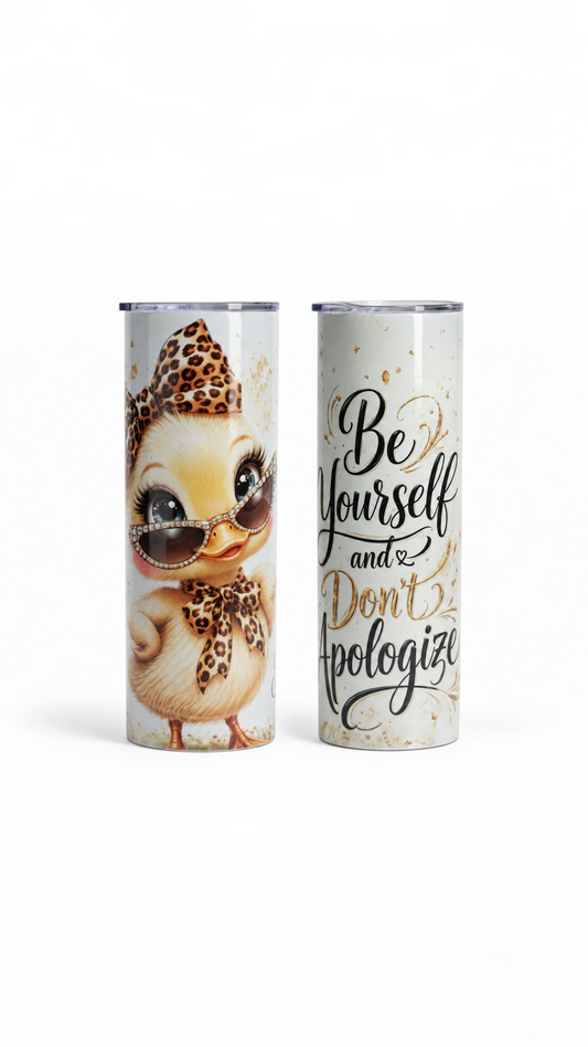 Be Yourself & Don't Apologize – Sassy Duck 20 oz Tumbler