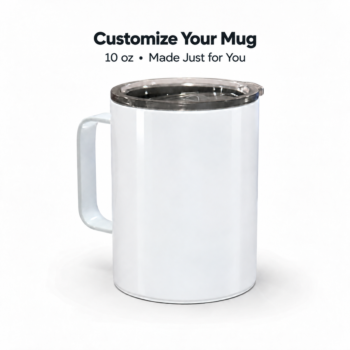 Customize Your Mug – 10 oz